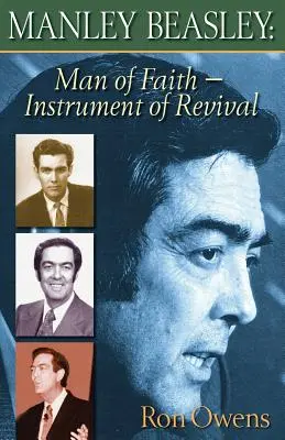 Manley Beasley: Om de credință - Instrument de renaștere - Manley Beasley: Man of Faith - Instrument of Revival
