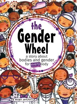 The Gender Wheel: o poveste despre corpuri și genuri pentru fiecare corp - The Gender Wheel: a story about bodies and gender for every body