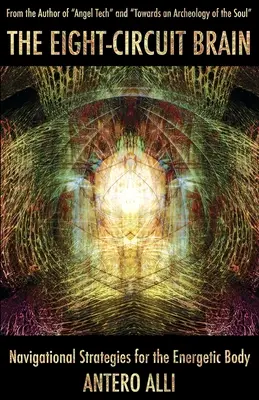 The Eight-Circuit Brain: Strategii de navigație pentru corpul energetic - The Eight-Circuit Brain: Navigational Strategies for the Energetic Body