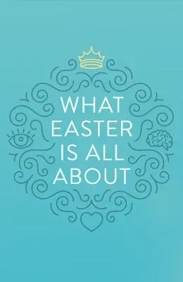 Despre ce este vorba de Paște - What Easter Is All about