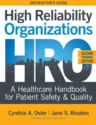 High Reliability Organizations, Ediția a doua - INSTRUCTOR'S GUIDE: Un manual de asistență medicală pentru siguranța și calitatea pacienților - High Reliability Organizations, Second Edition - INSTRUCTOR'S GUIDE: A Healthcare Handbook for Patient Safety & Quality