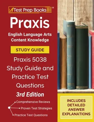Ghid de studiu Praxis English Language Arts Content Knowledge: Praxis 5038 Ghid de studiu și întrebări practice pentru test [Ediția a 3-a] - Praxis English Language Arts Content Knowledge Study Guide: Praxis 5038 Study Guide and Practice Test Questions [3rd Edition]