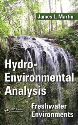 Analiză hidroambientală: Mediile de apă dulce. James L. Martin - Hydro-Environmental Analysis: Freshwater Environments. James L. Martin