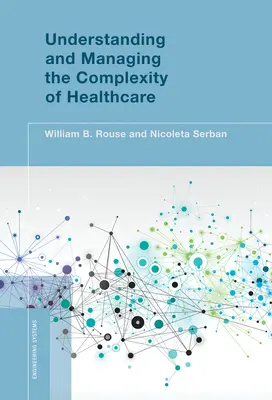 Înțelegerea și gestionarea complexității asistenței medicale - Understanding and Managing the Complexity of Healthcare