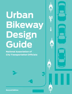 Ghid de proiectare a pistei de biciclete urbane - Urban Bikeway Design Guide
