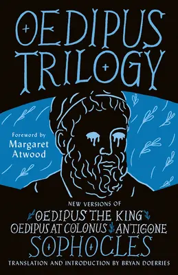 Trilogia lui Oedip: Noi versiuni ale operelor lui Sofocle: Oedip rege, Oedip la Colonos și Antigona - Oedipus Trilogy: New Versions of Sophocles' Oedipus the King, Oedipus at Colonus, and Antigone