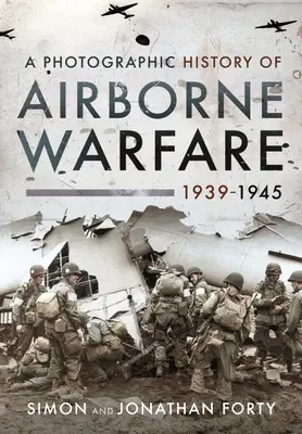 O istorie fotografică a războiului aeropurtat, 1939-1945 - A Photographic History of Airborne Warfare, 1939-1945