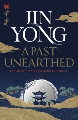 Un trecut dezgropat: Întoarcerea eroilor Condor Volumul 1 - A Past Unearthed: Return of the Condor Heroes Volume 1