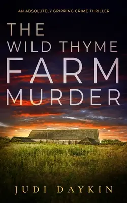 THE WILD THYME FARM MURDER un thriller polițist absolut captivant - THE WILD THYME FARM MURDER an absolutely gripping crime thriller