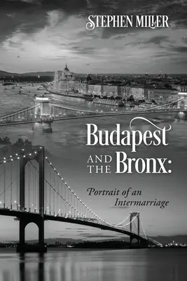 Budapesta și Bronx: Portretul unei căsătorii mixte - Budapest and the Bronx: Portrait of an Intermarriage