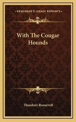 Cu câinii de vânătoare Cougar - With The Cougar Hounds