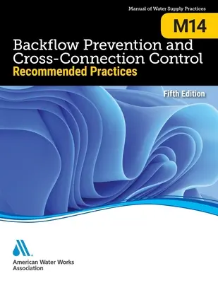 M14 Prevenirea refluxului și controlul conexiunilor încrucișate: : Practici recomandate, ediția a cincea - M14 Backflow Prevention and Cross-Connection Control: : Recommended Practices, Fifth Edition