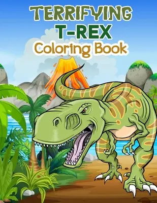 Terifiantă carte de colorat T-Rex: Minunată carte de colorat cu dinozauri pentru copii și băieți, cărți grozave cu dinozauri pentru copii mici și copii cărora le place să se joace o - Terrifying T-Rex Coloring Book: Wonderful Dinosaur Coloring Book for Kids and Boys, Great Dinosaur Books for Toddlers and Children who love to play an