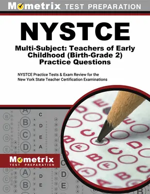 NYSTCE Multi-Subiect: Teachers of Early Childhood (Birth-Grade 2) Întrebări practice: NYSTCE teste practice și examen de revizuire pentru New York State Tea - NYSTCE Multi-Subject: Teachers of Early Childhood (Birth-Grade 2) Practice Questions: NYSTCE Practice Tests and Exam Review for the New York State Tea