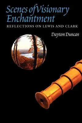 Scene de încântare vizionară: Reflecții despre Lewis și Clark - Scenes of Visionary Enchantment: Reflections on Lewis and Clark