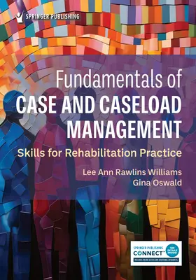 Fundamente ale managementului de caz și de caz: Competențe pentru practica reabilitării - Fundamentals of Case and Caseload Management: Skills for Rehabilitation Practice