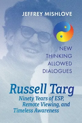 Russell Targ: Nouăzeci de ani de televiziune, ESP și conștiință atemporală - Russell Targ: Ninety Years of Remote Viewing, ESP, and Timeless Awareness
