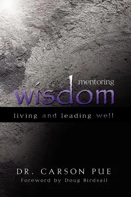 Mentoring Wisdom: A trăi și a conduce bine - Mentoring Wisdom: Living and Leading Well