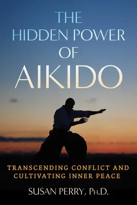 Puterea ascunsă a Aikido: Transcenderea conflictului și cultivarea păcii interioare - The Hidden Power of Aikido: Transcending Conflict and Cultivating Inner Peace