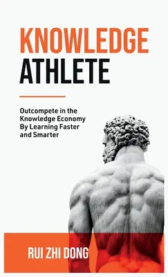 Atlet al cunoașterii: Outcompete In The Knowledge Economy - Knowledge Athlete: Outcompete In The Knowledge Economy