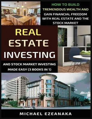 Real Estate Investing And Stock Market Investing Made Easy (3 cărți în 1): Cum să construiți o bogăție imensă și să obțineți libertatea financiară cu ajutorul proprietății imobiliare - Real Estate Investing And Stock Market Investing Made Easy (3 Books In 1): How To Build Tremendous Wealth And Gain Financial Freedom With Real Estate