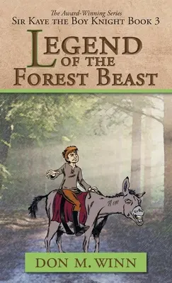 Legenda bestiei pădurii: Sir Kaye, băiatul cavaler Cartea 3 - Legend of the Forest Beast: Sir Kaye the Boy Knight Book 3