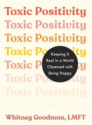 Positivitate toxică: Păstrarea realității într-o lume obsedată de fericire - Toxic Positivity: Keeping It Real in a World Obsessed with Being Happy