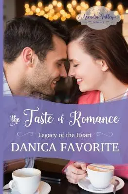 The Taste of Romance: Moștenirea inimii cartea a treia - The Taste of Romance: Legacy of the Heart book three