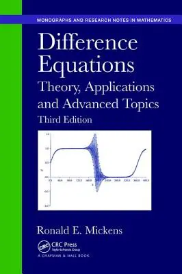 Difference Equations: Teorie, aplicații și subiecte avansate, ediția a treia - Difference Equations: Theory, Applications and Advanced Topics, Third Edition