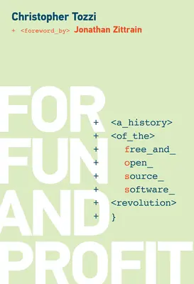 Pentru distracție și profit: O istorie a revoluției software-ului liber și open source - For Fun and Profit: A History of the Free and Open Source Software Revolution