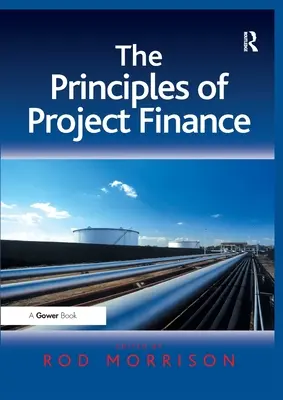 Principiile finanțării proiectelor. Editat de Rod Morrison - The Principles of Project Finance. Edited by Rod Morrison
