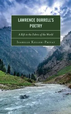 Poezia lui Lawrence Durrell: O fisură în țesătura lumii - Lawrence Durrell's Poetry: A Rift in the Fabric of the World