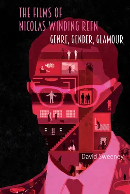 Filmele lui Nicolas Winding Refn: Gen, Gen, Glamour - The Films of Nicolas Winding Refn: Genre, Gender, Glamour