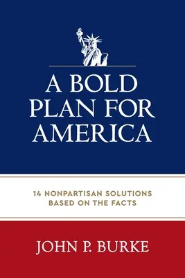 Un plan îndrăzneț pentru America: 14 soluții nepartizane bazate pe fapte - A Bold Plan for America: 14 Nonpartisan Solutions Based on the Facts