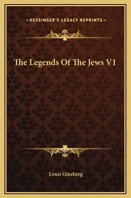 Legendele evreilor V1 - The Legends Of The Jews V1