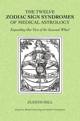 Cele douăsprezece sindroame ale semnelor zodiacale ale astrologiei medicale - The Twelve Zodiac Sign Syndromes of Medical Astrology