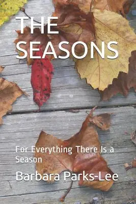 Anotimpurile: Pentru orice există un anotimp - The Seasons: For Everything There Is a Season