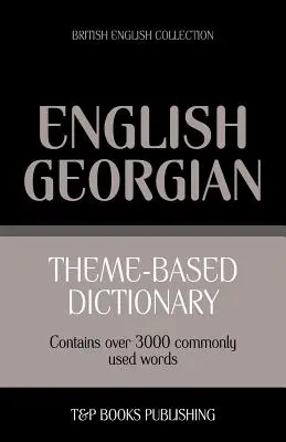 Dicționar tematic Engleză britanică-Georgiană - 3000 de cuvinte - Theme-based dictionary British English-Georgian - 3000 words