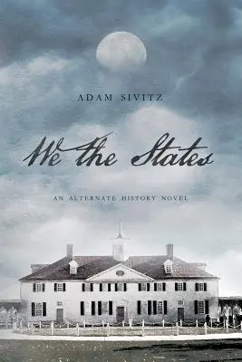We the States: Un roman de istorie alternativă - We the States: An Alternate History Novel