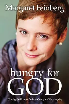 Înfometați de Dumnezeu: Auzirea vocii lui Dumnezeu în lucrurile obișnuite și cotidiene - Hungry for God: Hearing God's Voice in the Ordinary and the Everyday