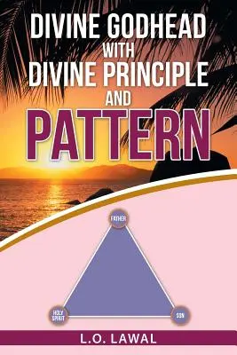 Divinitatea divină cu principii și modele divine - Divine Godhead with Divine Principle and Pattern