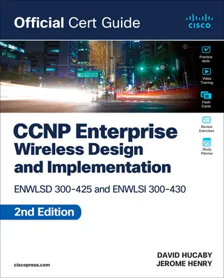 CCNP Enterprise Wireless Design Enwlsd 300-425 și implementare Enwlsi 300-430 Official Cert Guide - CCNP Enterprise Wireless Design Enwlsd 300-425 and Implementation Enwlsi 300-430 Official Cert Guide