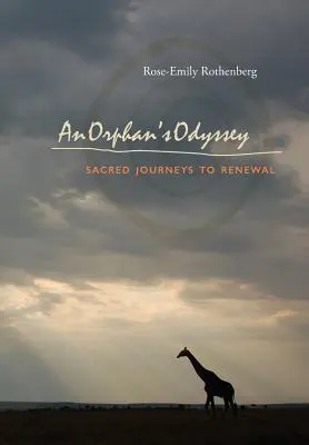 Odiseea unui orfan: Călătorii sacre către reînnoire - An Orphan's Odyssey: Sacred Journeys to Renewal