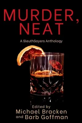 Murder, Neat: O antologie SleuthSayers - Murder, Neat: A SleuthSayers Anthology