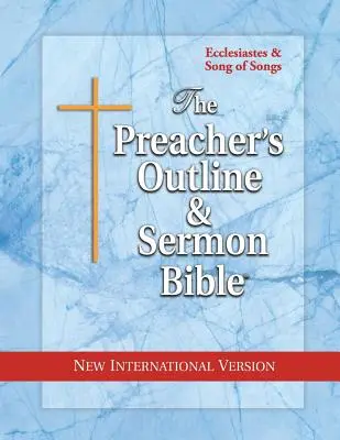 Schița predicatorului & Biblia pentru predici: Eclesiastul & Cântarea Cântărilor: Noua versiune internațională - The Preacher's Outline & Sermon Bible: Ecclesiastes & Song of Songs: New International Version