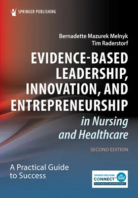 Leadership bazat pe dovezi, inovare și antreprenoriat în nursing și asistență medicală: Un ghid practic pentru succes - Evidence-Based Leadership, Innovation, and Entrepreneurship in Nursing and Healthcare: A Practical Guide for Success