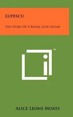 Lupescu: Povestea unei iubiri regale (Lupescu: The Story of a Royal Love Affair) - Lupescu: The Story of a Royal Love Affair