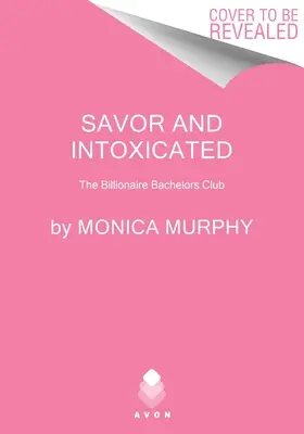 Savurați și intoxicați: The Billionaire Bachelors Club (Clubul burlacilor miliardari) - Savor and Intoxicated: The Billionaire Bachelors Club
