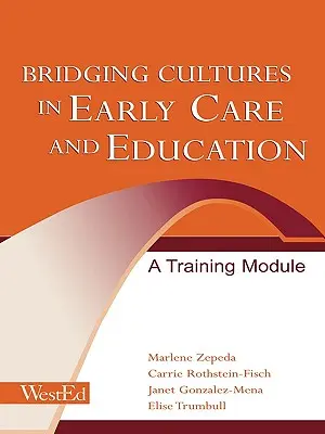 Crearea de punți între culturi în îngrijirea și educația timpurie: Un modul de formare - Bridging Cultures in Early Care and Education: A Training Module
