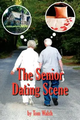 The Senior Dating Scene: Un ghid pentru Senior văduv sau Divorțat Persoana nou la scena Dating - The Senior Dating Scene: A Guide For the Senior Widowed or Divorced Person New to the Dating Scene